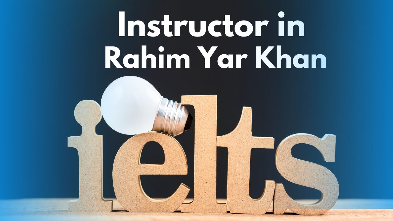 IELTS Instructor in Rahim Yar Khan